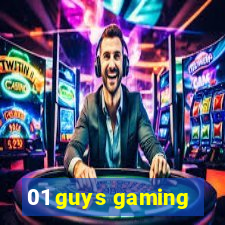 01 guys gaming